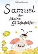 Cover-Bild zum Titel 'Samuel, der kleine Glückskäfer' von 'Gabriele Hartmann'