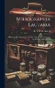 Cover-Bild zum Titel 'Bibliographia Lactaria; Bibliographie Générale Des Travaux Parus Sur Le Lait Et Sur L'allaitement Jusqu'en 1899' von 'Henri De Rothschild'