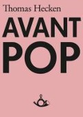 Cover-Bild zum Titel 'Avant-Pop' von 'Thomas Hecken'