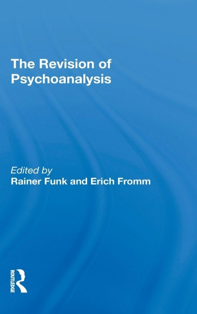 The Revision Of Psychoanalysis - Erich Fromm, Rainer Funk