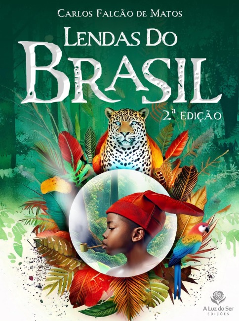 LENDAS DO BRASIL - 2ª edição - Carlos Falcão de Matos