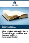 Cover-Bild zum Titel 'Eine poststrukturalistisch-feministische Lektüre von Jhumpa Lahiris Kurzgeschichten' von 'Shabnam Bozorgi, Alireza Farahbakhsh'