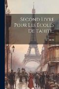 Second Livre Pour Les Écoles De Tahiti... - E. Jaussen