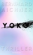 Cover-Bild zum Titel 'Yoko' von 'Bernhard Aichner'