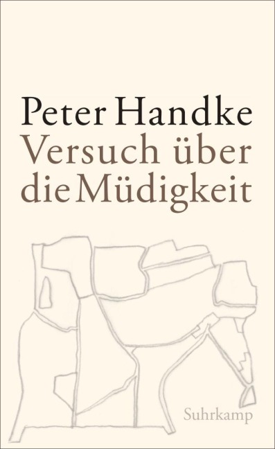 Versuch über die Müdigkeit - Peter Handke