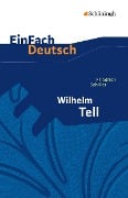 Wilhelm Tell. EinFach Deutsch Textausgaben - Friedrich von Schiller