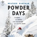Powder Days: Ski Bums, Ski Towns and the Future of Chasing Snow - Heather Hansman