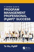 Cover-Bild zum Titel 'The Sensible Guide to Program Management Professional (PgMP)® Success' von 'Te Wu'