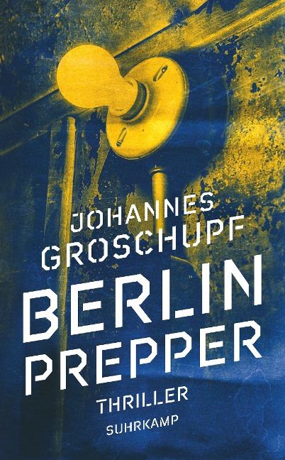 Berlin Prepper - Johannes Groschupf