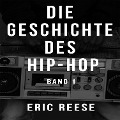 Cover-Bild zum Titel 'Die Geschichte des Hip-Hop' von 'Eric Reese, Eric Reese'