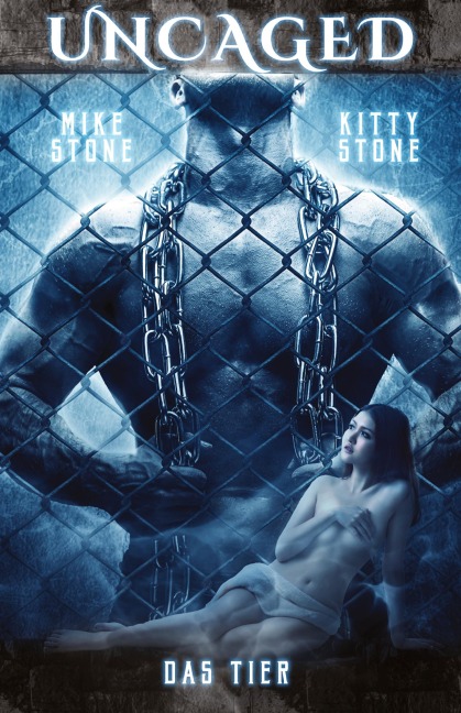 Uncaged - Das Tier - Mike Stone, Kitty Stone