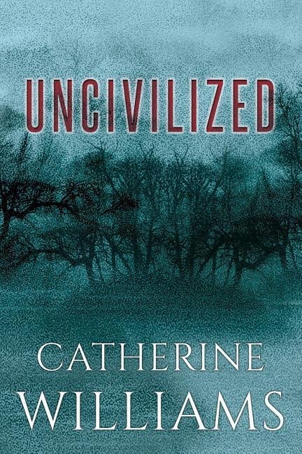 Uncivilized - Catherine Williams