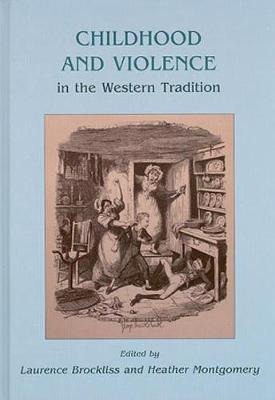 Childhood and Violence in the Western Tradition - Laurence Brockliss, Heather Montgomery