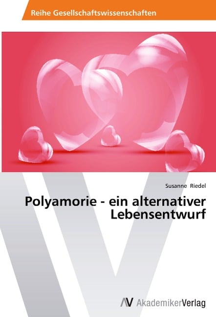 Polyamorie - ein alternativer Lebensentwurf - Susanne Riedel