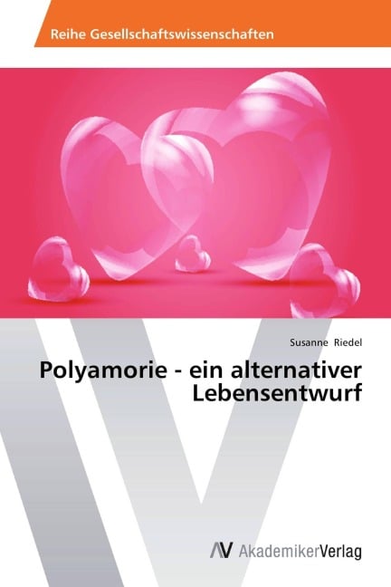 Polyamorie - ein alternativer Lebensentwurf - Susanne Riedel