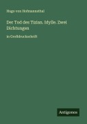 Cover-Bild zum Titel 'Der Tod des Tizian. Idylle. Zwei Dichtungen' von 'Hugo Von Hofmannsthal'