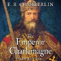 The Emperor Charlemagne Lib/E - E. R. Chamberlin