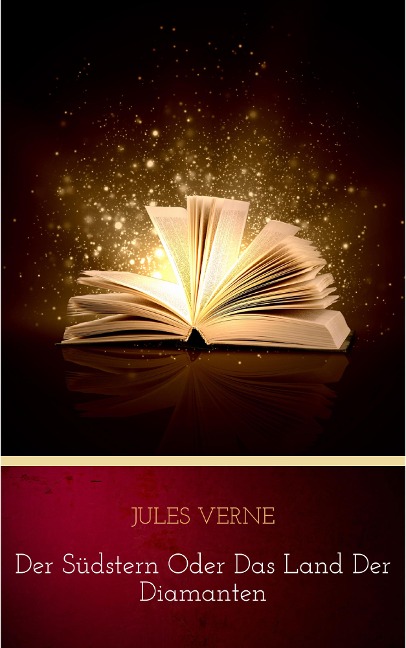Der Südstern oder Das Land der Diamanten - Jules Verne