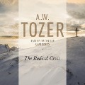 Radical Cross: Living the Passion of Christ - A. W. Tozer