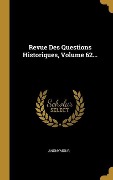 Cover-Bild zum Titel 'Revue Des Questions Historiques, Volume 62...' von 'Anonymous'