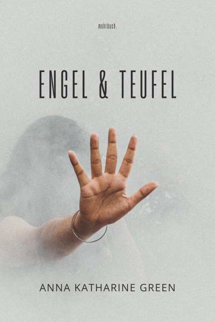 Engel und Teufel - Anna Katharine Green