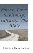 Cover-Bild zum Titel 'Power, Love, Sublimity, Infinity: The Bible' von 'Richard Hazzlewood'