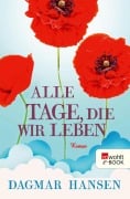 Cover-Bild zum Titel 'Alle Tage, die wir leben' von 'Dagmar Hansen'