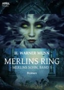 MERLINS RING - Merlins Sohn, Band 3 - H. Warner Munn