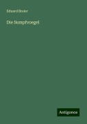 Die Sumpfvoegel - Eduard Breier