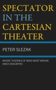 Cover-Bild zum Titel 'Spectator in the Cartesian Theater' von 'Peter Slezak'