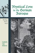 Cover-Bild zum Titel 'Mystical Love in the German Baroque' von 'Isabella Van Elferen'