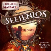 Morgengrauen - Seelenlos Serie Band 5 - Romantasy Hörbuch - Juliane Maibach