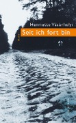 Cover-Bild zum Titel 'Seit ich fort bin' von 'Henriette Vásárhelyi'