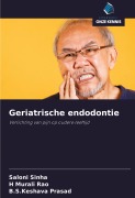 Cover-Bild zum Titel 'Geriatrische endodontie' von 'Saloni Sinha, H Murali Rao, B. S. Keshava Prasad'