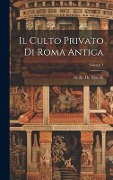 Cover-Bild zum Titel 'Il Culto Privato Di Roma Antica; Volume 1' von 'Attilio De Marchi'