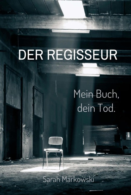 Der Regisseur. Mein Buch, dein Tod. - Sarah Markowski