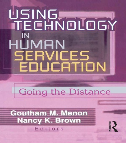 Using Technology in Human Services Education - Goutham Menon, Nancy K. Brown