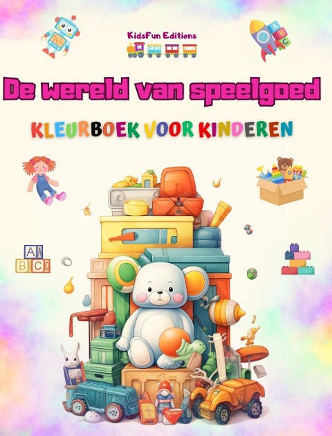De wereld van speelgoed - Kleurboek voor kinderen - Kidsfun Editions