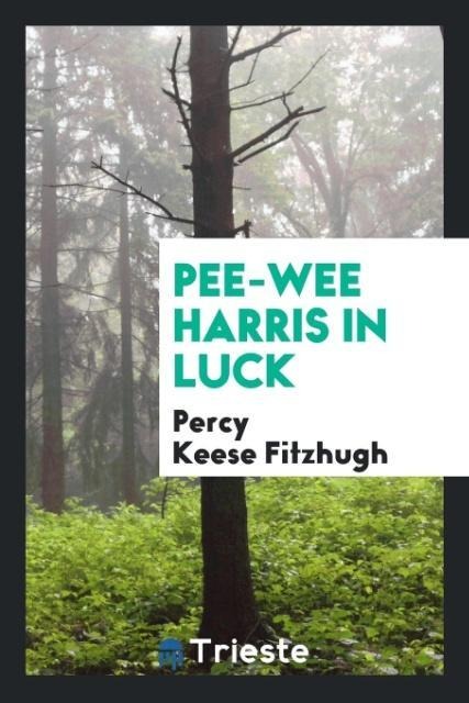 Pee-Wee Harris in Luck - Percy Keese Fitzhugh