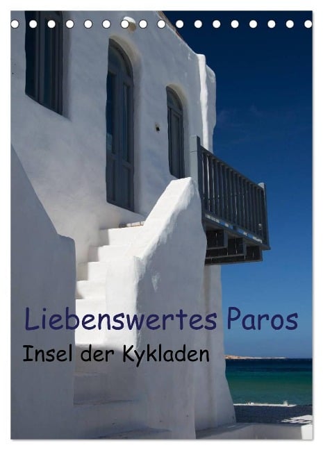 Liebenswertes Paros, Insel der Kykladen (Tischkalender 2025 DIN A5 hoch), CALVENDO Monatskalender - U. Gernhoefer