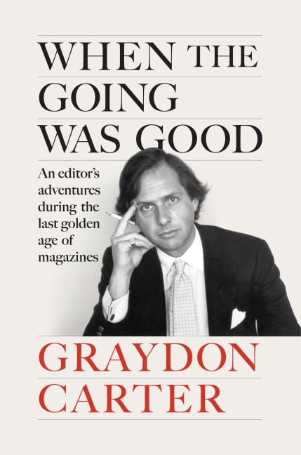 When the Going Was Good - Graydon Carter