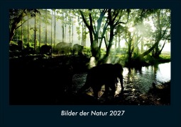 Cover-Bild zum Titel 'Bilder der Natur 2027 Fotokalender DIN A4' von 'Tobias Schmitt, Kevin Heber'