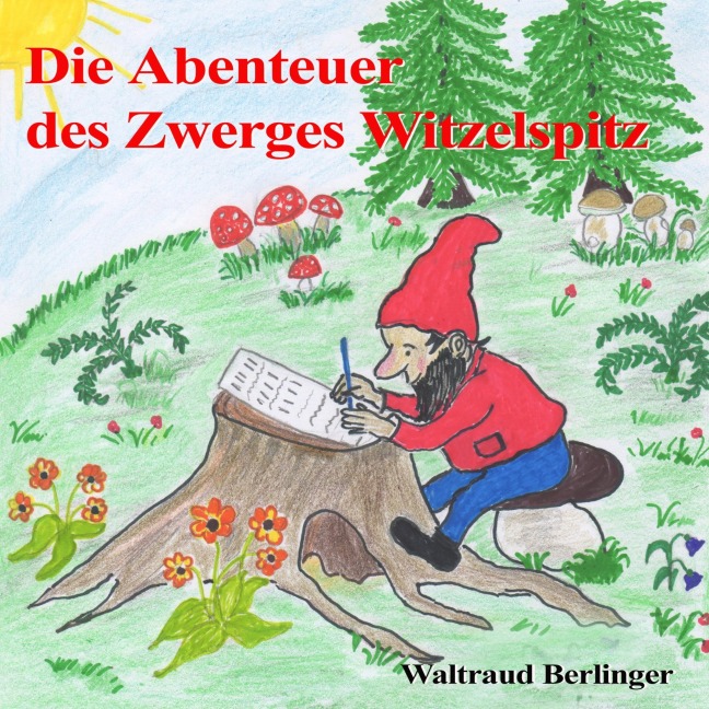 Die Abenteuer des Zwerges Witzelspitz - Waltraud Berlinger