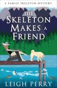 Cover-Bild zum Titel 'The Skeleton Makes a Friend' von 'Leigh Perry'