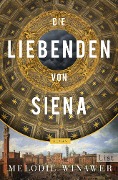 Die Liebenden von Siena - Melodie Rose Winawer