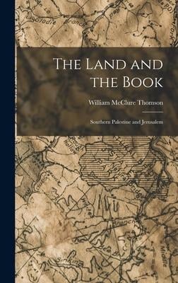 The Land and the Book - William Mcclure Thomson