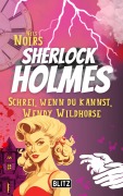 Cover-Bild zum Titel 'Schrei, wenn du kannst, Wendy Wildhorse (Nils Noirs Sherlock Holmes 6)' von 'Nils Noir'
