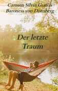 Cover-Bild zum Titel 'Der letzte Traum' von 'Carmen Silvia Gratias Baroness von Dornberg'