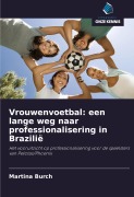 Cover-Bild zum Titel 'Vrouwenvoetbal: een lange weg naar professionalisering in Brazilië' von 'Martina Burch'