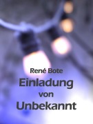 Cover-Bild zum Titel 'Einladung von Unbekannt' von 'René Bote'